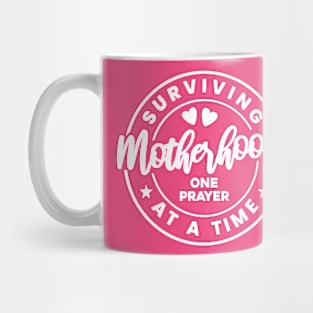 Surviving motherhood one prayer at a time Mug